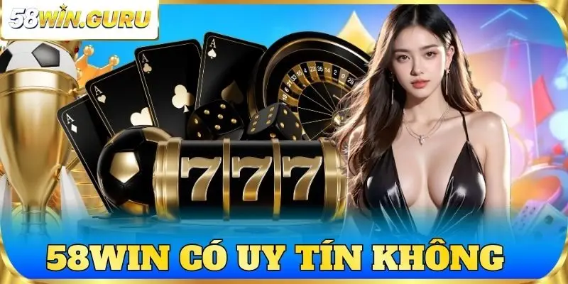 58win có uy tín không